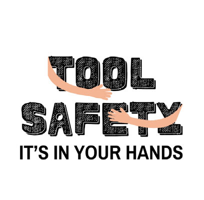 Tool Safety - It's in Your Hands